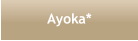 Ayoka*