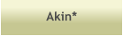 Akin*