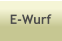 E-Wurf