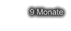 9 Monate